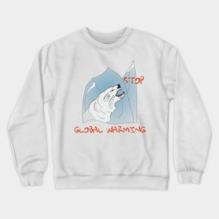 Stop global warming Crewneck Sweatshirt